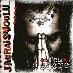 J'aurais Voulu : Feu Sacré